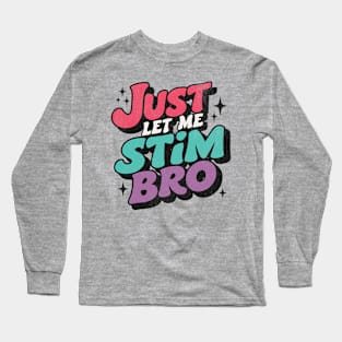 Just Let Me Stim Bro Groovy Retro Long Sleeve T-Shirt